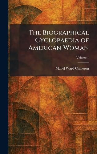 The Biographical Cyclopaedia of American Woman
