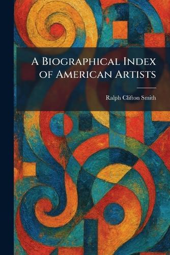 A Biographical Index of American Artists
