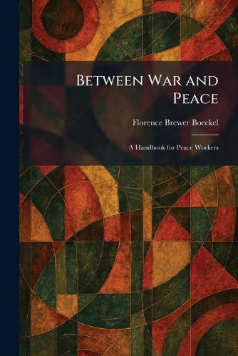 Between War and Peace: A Handbook for Peace Workers
