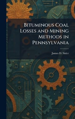Bituminous Coal Losses and Mining Methods in Pennsylvania