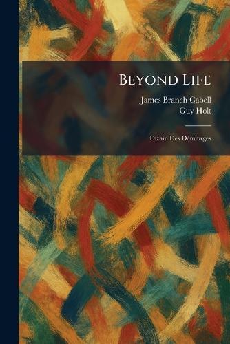 Beyond Life: Dizain Des DÃ(c)miurges