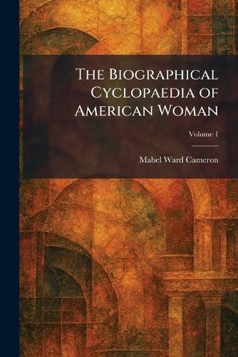 The Biographical Cyclopaedia of American Woman