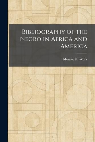 Bibliography of the Negro in Africa and America