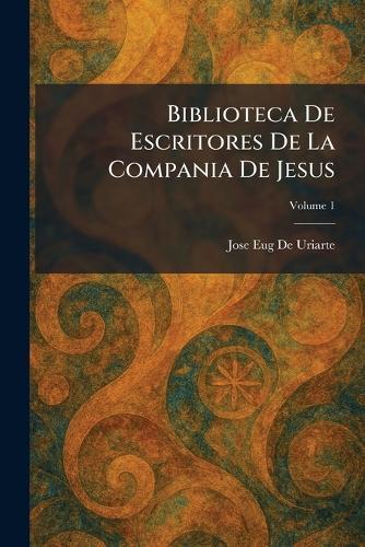 Biblioteca De Escritores De La Compania De Jesus