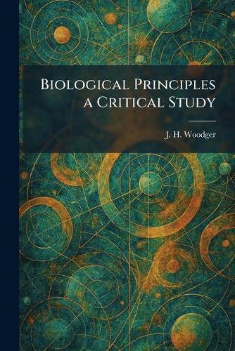 Biological Principles a Critical Study