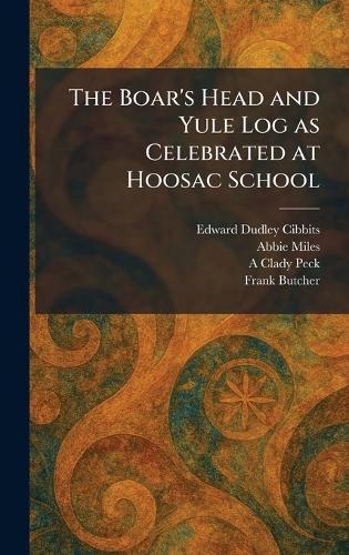 The Boar's Head and Yule Log as Celebrated at Hoosac School