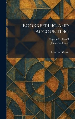 Bookkeeping and Accounting: Elementary Course