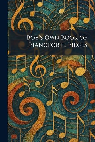 Boy's Own Book of Pianoforte Pieces