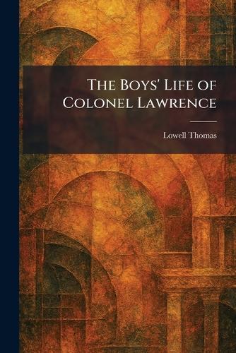 The Boys' Life of Colonel Lawrence