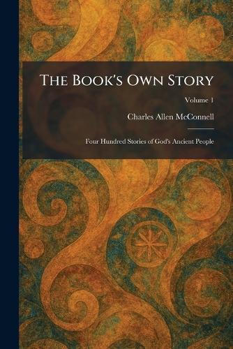 The Book's Own Story: Four Hundred Stories of God's Ancient People