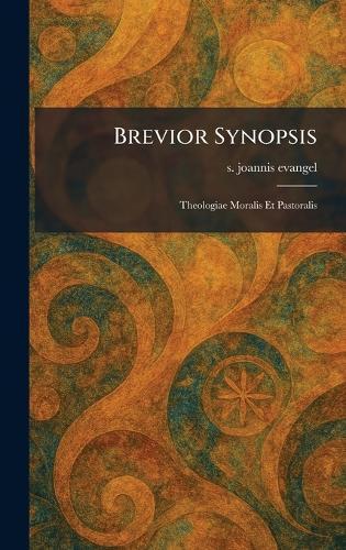 Brevior Synopsis: Theologiae Moralis Et Pastoralis