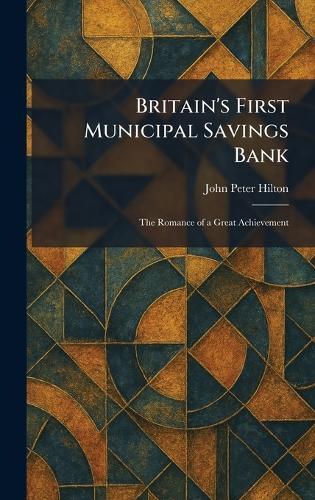 Britain's First Municipal Savings Bank: The Romance of a Great Achievement