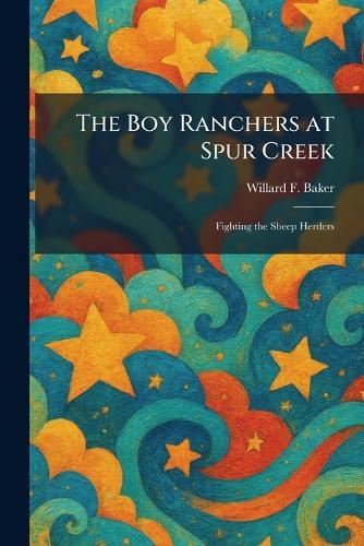 The Boy Ranchers at Spur Creek: Fighting the Sheep Herders