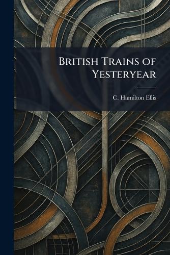 British Trains of Yesteryear