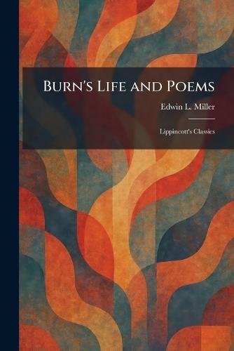 Burn's Life and Poems: Lippincott's Classics