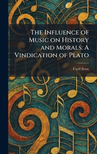 The Influence of Music on History and Morals: A Vindication of Plato