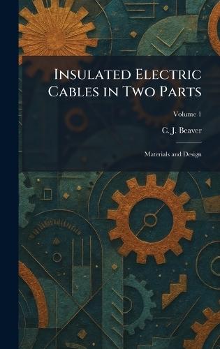 Insulated Electric Cables in Two Parts: Materials and Design