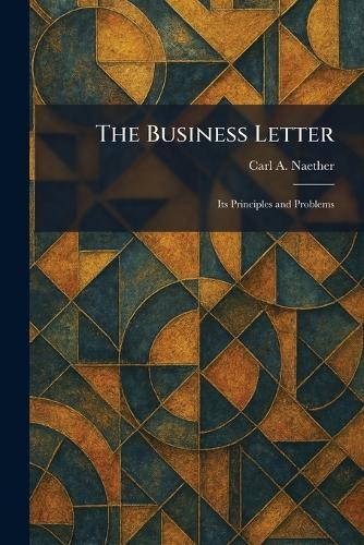The Business Letter: Its Principles and Problems