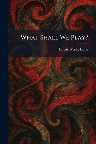 What Shall We Play?