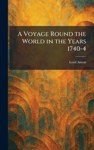 A Voyage Round the World in the Years 1740-4