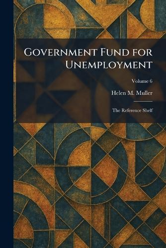 Government Fund for Unemployment: The Reference Shelf