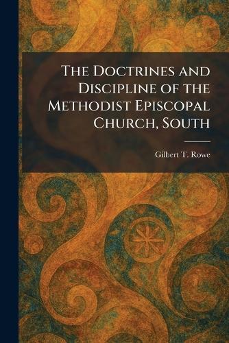 The Doctrines and Discipline of the Methodist Episcopal Church, South