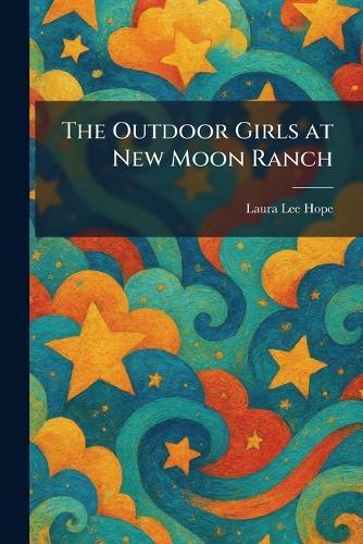 The Outdoor Girls at New Moon Ranch