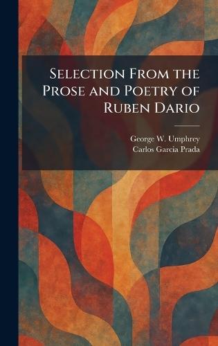 Selection From the Prose and Poetry of Ruben Dario