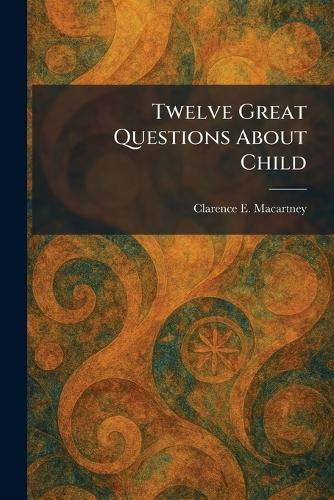 Twelve Great Questions About Child