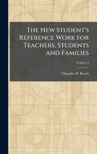 The New Student's Reference Work for Teachers, Students and Families