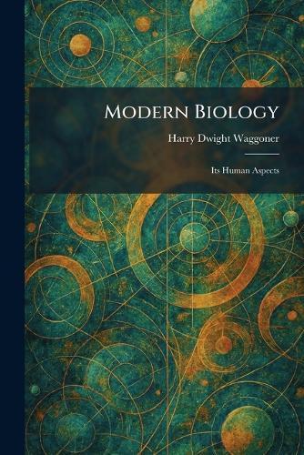 Modern Biology: Its Human Aspects