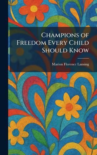 Champions of Freedom Every Child Should Know