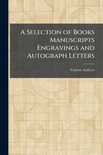 A Selection of Books Manuscripts Engravings and Autograph Letters