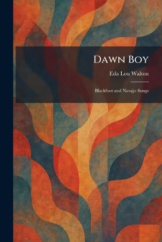 Dawn Boy: Blackfoot and Navajo Songs