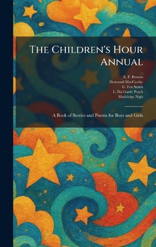 The Children's Hour Annual: A Book of Stories and Poems for Boys and Girls