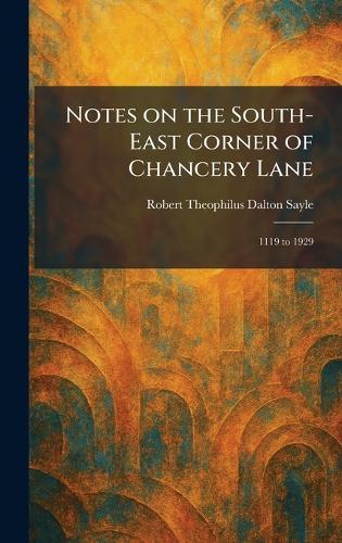Notes on the South-East Corner of Chancery Lane: 1119 to 1929