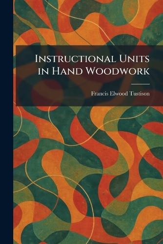 Instructional Units in Hand Woodwork