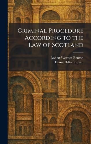 Criminal Procedure According to the Law of Scotland
