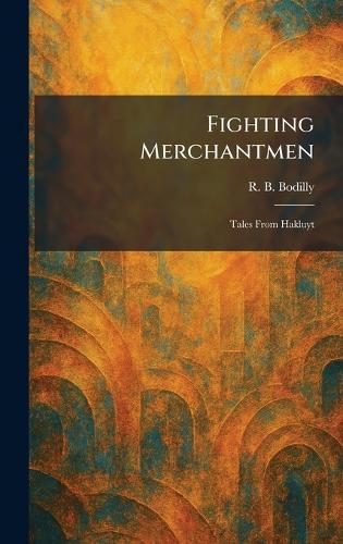 Fighting Merchantmen: Tales From Hakluyt