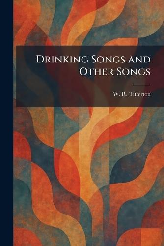 Drinking Songs and Other Songs