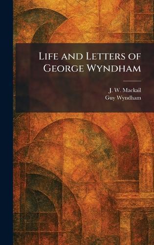 Life and Letters of George Wyndham