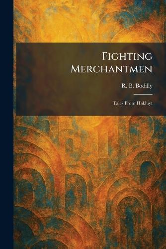 Fighting Merchantmen: Tales From Hakluyt