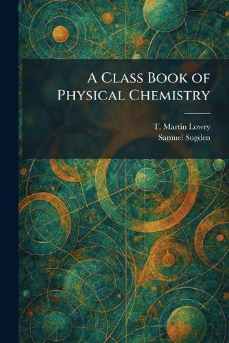A Class Book of Physical Chemistry