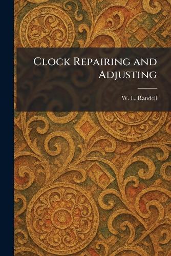 Clock Repairing and Adjusting