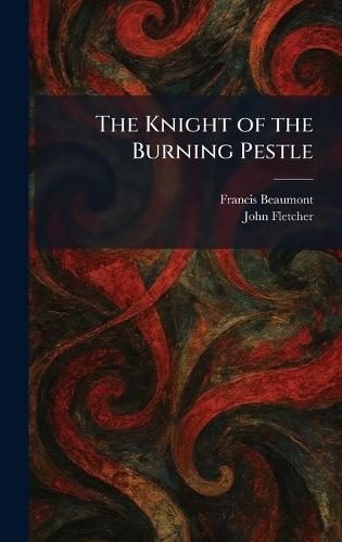The Knight of the Burning Pestle