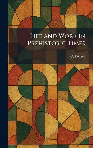 Life and Work in Prehistoric Times