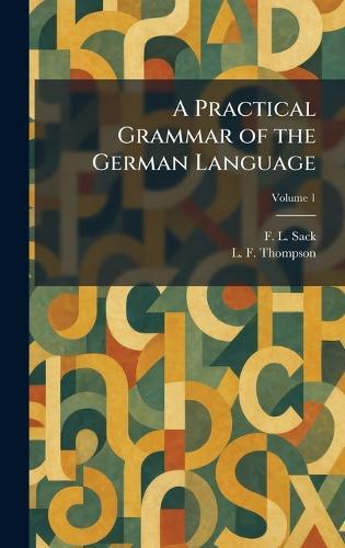 A Practical Grammar of the German Language