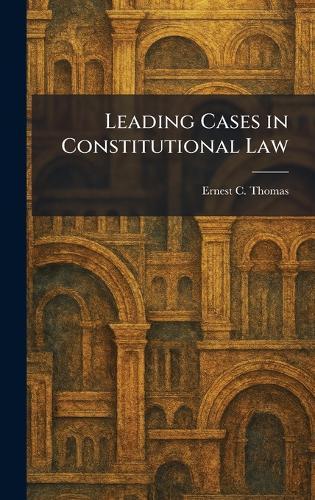 Leading Cases in Constitutional Law