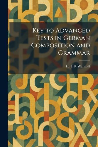 Key to Advanced Tests in German Composition and Grammar