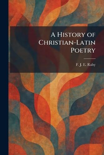A History of Christian-Latin Poetry